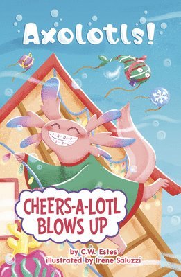 C. W. Estes - Cheers-A-Lotl Blows Up, Inbunden