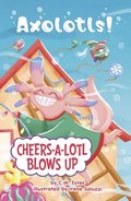Cheers-A-Lotl Blows Up
