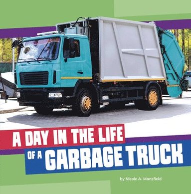 Nicole A. Mansfield - A Day in the Life of a Garbage Truck, Häftad