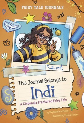 Stephanie True Peters - This Journal Belongs to Indi: A Cinderella Fractured Fairy Tale, Häftad