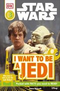 DK Readers L3: Star Wars: I Want to Be a Jedi: What Does It Take to Join the Jedi Order?