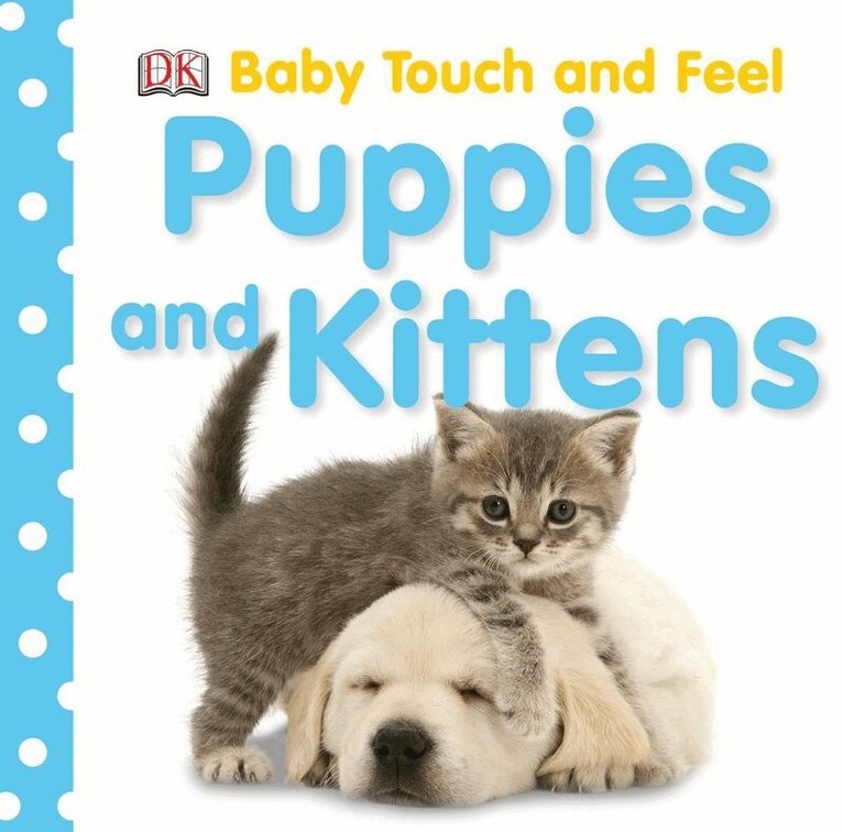DK - Baby Touch and Feel Puppies and Kittens, Kartonnage