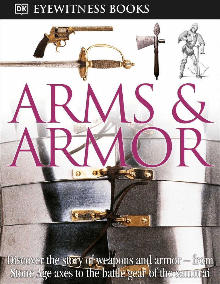 DK Eyewitness Books: Arms and Armor