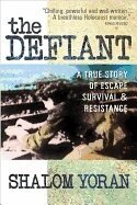 Shalom Yoran - Defiant: a True Story of Escape, Survival and Resistance, Häftad