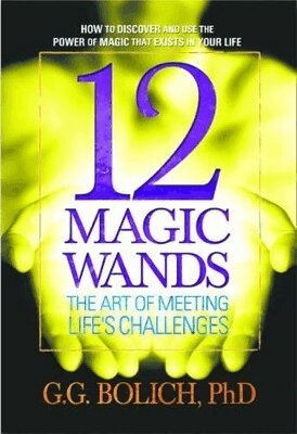 G.G. Bolich - 12 Magic Wands: the Art of Meeting Life's Challenges, Häftad