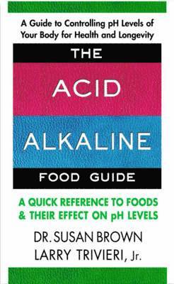 Susan (Susan Brown) Brown, Larry (Larry Trivieri) Trivieri - Acid Alkaline Food Guide, Häftad