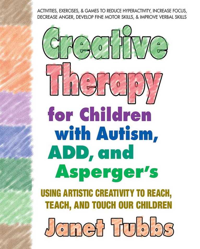 Creative Therapy for Children with Autism, Add and Aspergers
