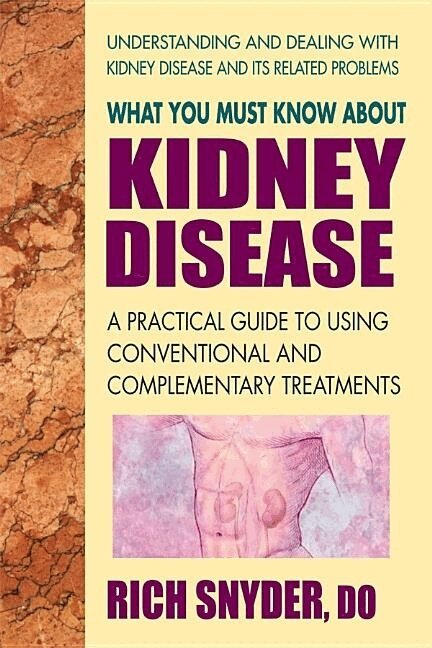 Rich Snyder - What You Must Know About Kidney Disease, Häftad