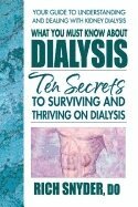 Rich Snyder - What You Must Know About Dialysis, Häftad