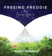 Brent Feinberg - Freeing Freddie - the Dream Weaver, Inbunden. Tillgänglighet: Tillfälligt slut