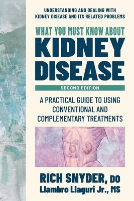 Rich Snyder, Llambro Llaguri Jr - What You Must Know about Kidney Disease, Inbunden