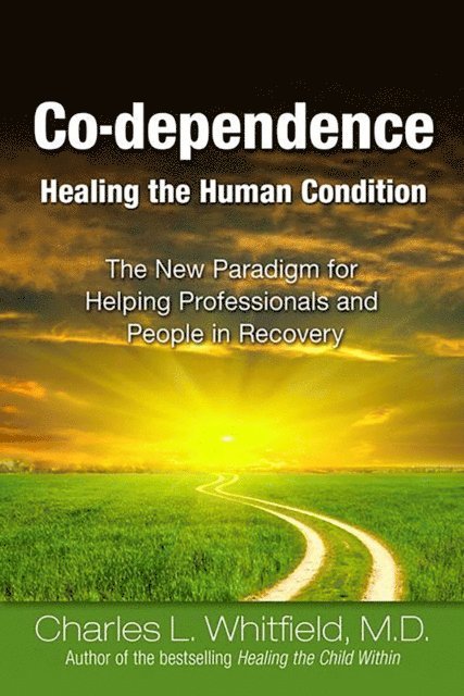 Charles Whitfield - Co-Dependence Healing the Human Condition, E-bok