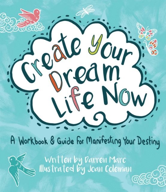 Darren Marc, Joan Coleman - Create Your Dream Life Now, E-bok