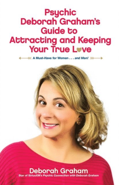 Deborah Graham - Psychic Deborah Graham's Guide to Attracting and Keeping Your True Love, E-bok