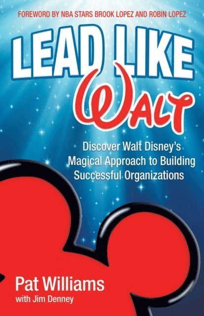 Jim Denney, Pat Williams - Lead Like Walt, E-bok