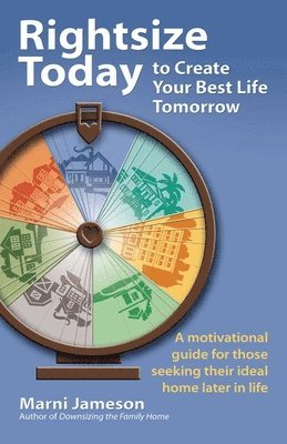Marni Jameson - Rightsize Today to Create Your Best Life Tomorrow: A Motivational Guide for Those Seeking Their Ideal Home Later in Life, Häftad. Tillgänglighet: Tillfälligt slut