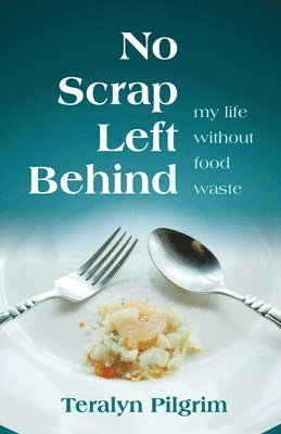 Teralyn Pilgrim - No Scrap Left Behind, Häftad