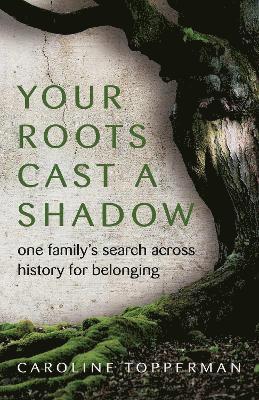 Caroline Topperman - Your Roots Cast a Shadow, Häftad. Tillgänglighet: Tillfälligt slut