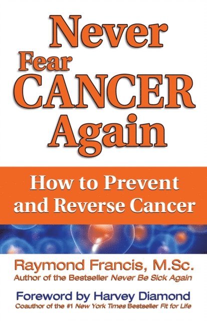 Raymond Francis - Never Fear Cancer Again, E-bok