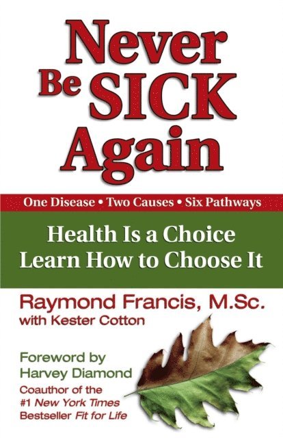 Raymond Francis - Never Be Sick Again, E-bok