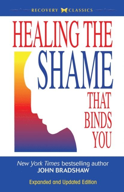 John Bradshaw - Healing the Shame That Binds You, E-bok