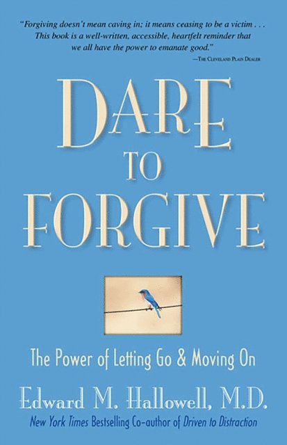 Edward M. Hallowell - Dare to Forgive, E-bok