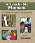 Teachable Moment: A Facilitator's Guide to Activities for Processing, Debriefing, Reviewing and Reflection