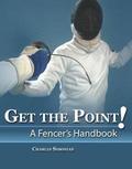 Get The Point! A Fencer's Handbook