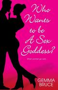 Who Wants To Be A Sex Goddess