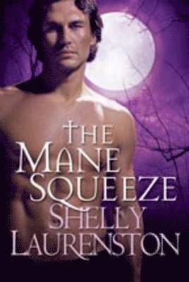 Shelly Laurenston - Mane Squeeze, Häftad. Tillgänglighet: Lägg i varukorg