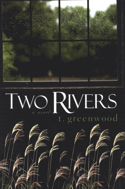 T. Greenwood - Two Rivers, E-bok
