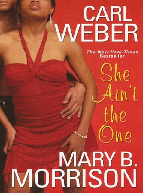 Mary B. Morrison, Carl Weber - She Ain't The One, E-bok