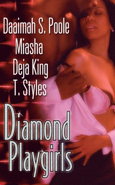 T. Styles, Deja King, Daaimah S. Poole - Diamond Playgirls, E-bok