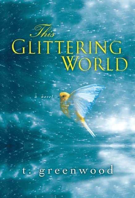T. Greenwood - This Glittering World, E-bok