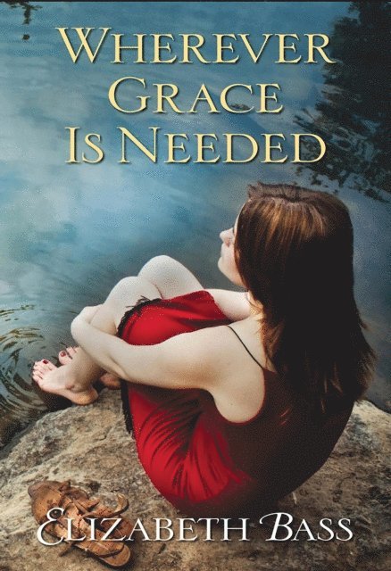 Elizabeth Bass - Wherever Grace Is Needed, E-bok