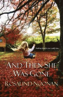 Rosalind Noonan - And Then She Was Gone, Häftad