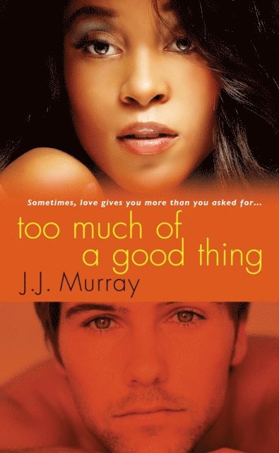 J.J. Murray - Too Much of a Good Thing, E-bok