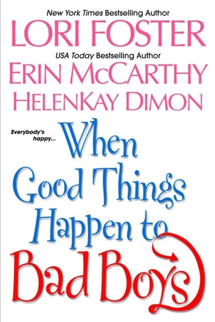 HelenKay Dimon, Erin McCarthy, Lori Foster - When Good Things Happen To Bad Boys, E-bok