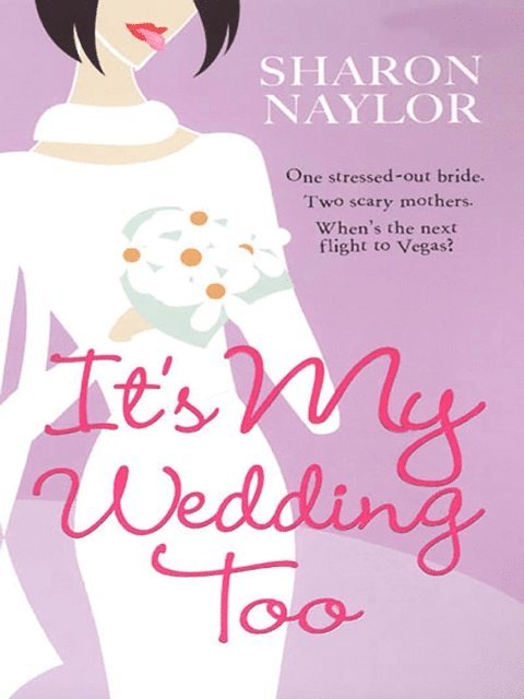 Sharon Naylor - It's My Wedding Too, E-bok