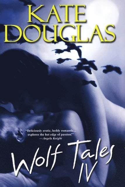 Kate Douglas - Wolf Tales IV, E-bok