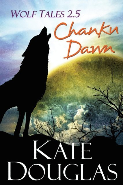 Kate Douglas - Wolf Tales 2.5: Chanku Dawn, E-bok