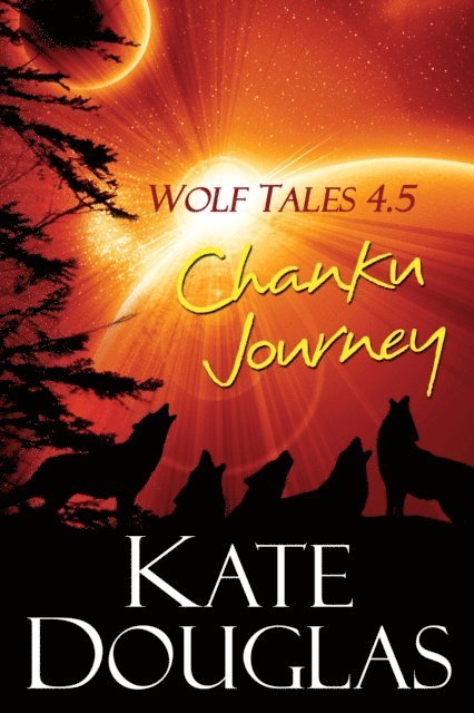 Kate Douglas - Wolf Tales 4.5: Chanku Journey, E-bok