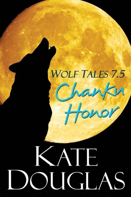 Kate Douglas - Wolf Tales 7.5: Chanku Honor, E-bok