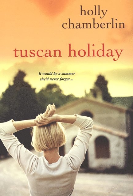 Holly Chamberlin - Tuscan Holiday, E-bok