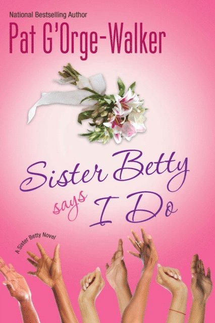 Pat G'Orge-Walker - Sister Betty Says I Do, E-bok