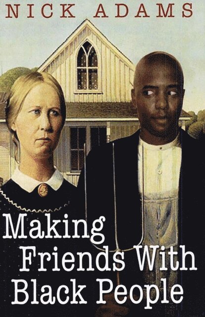 Nick Adams - Making Friends With Black People, E-bok