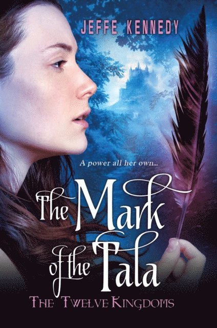 Jeffe Kennedy - Twelve Kingdoms: The Mark of the Tala, E-bok