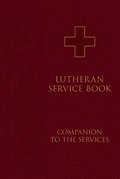 Lutheran Service Book: Companion to the Services