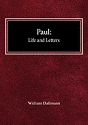 William Dallmann - Paul: His Life and Letters, Inbunden