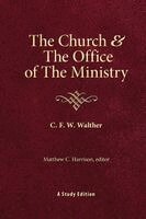 C F W Walther - The Church & the Office of the Ministry, Inbunden